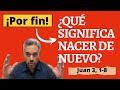 🔔Por fin, la verdad: ¿QUÉ SIGNIFICA NACER DE NUEVO? Jn 3, 1-8, versículo por versículo.