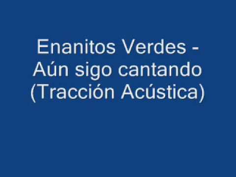 Enanitos Verdes - Aún sigo cantando (Tracción Acústica)