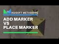Agisoft Metashape - Add Marker VS Place Marker