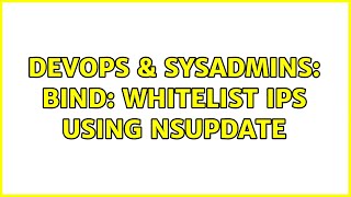 Celebrity DevOps & SysAdmins: BIND: Whitelist IPs using nsupdate (2 Solutions!!) Wealth