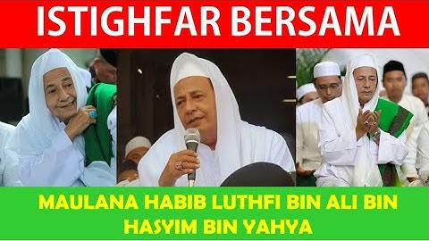 ISTIGHFAR BERSAMA MAULANA HABIB LUTHFI BIN YAHYA
