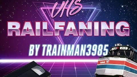 VHS Railfaning video (video effects test)