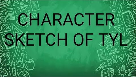 THE CHARACTER SKETCH OF TYL/ THE MYSTERIOUS PICTURE/. CLASS :8/