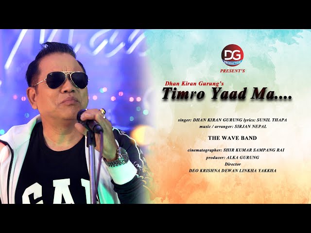 TIMRO YAAD MA || BY - DHAN KIRAN GURUNG || DG PRODUCTION || OFFICIAL MUSIC VIDEO || NEW NEPALI SONG class=