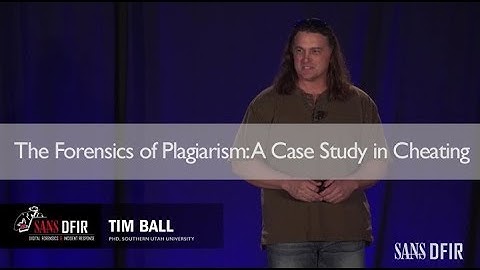 The Forensics of Plagiarism: A Case Study in Cheating - SANS DFIR Summit 2017