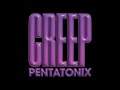 Pentatonix - Creep (Radiohead Cover)