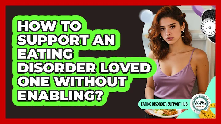 How To Support An Eating Disorder Loved One Without Enabling? - Eating Disorder Support Hub