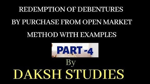 Redemption of debentures  by purchase from open market method with Examples|Part-4| by Daksh Studies