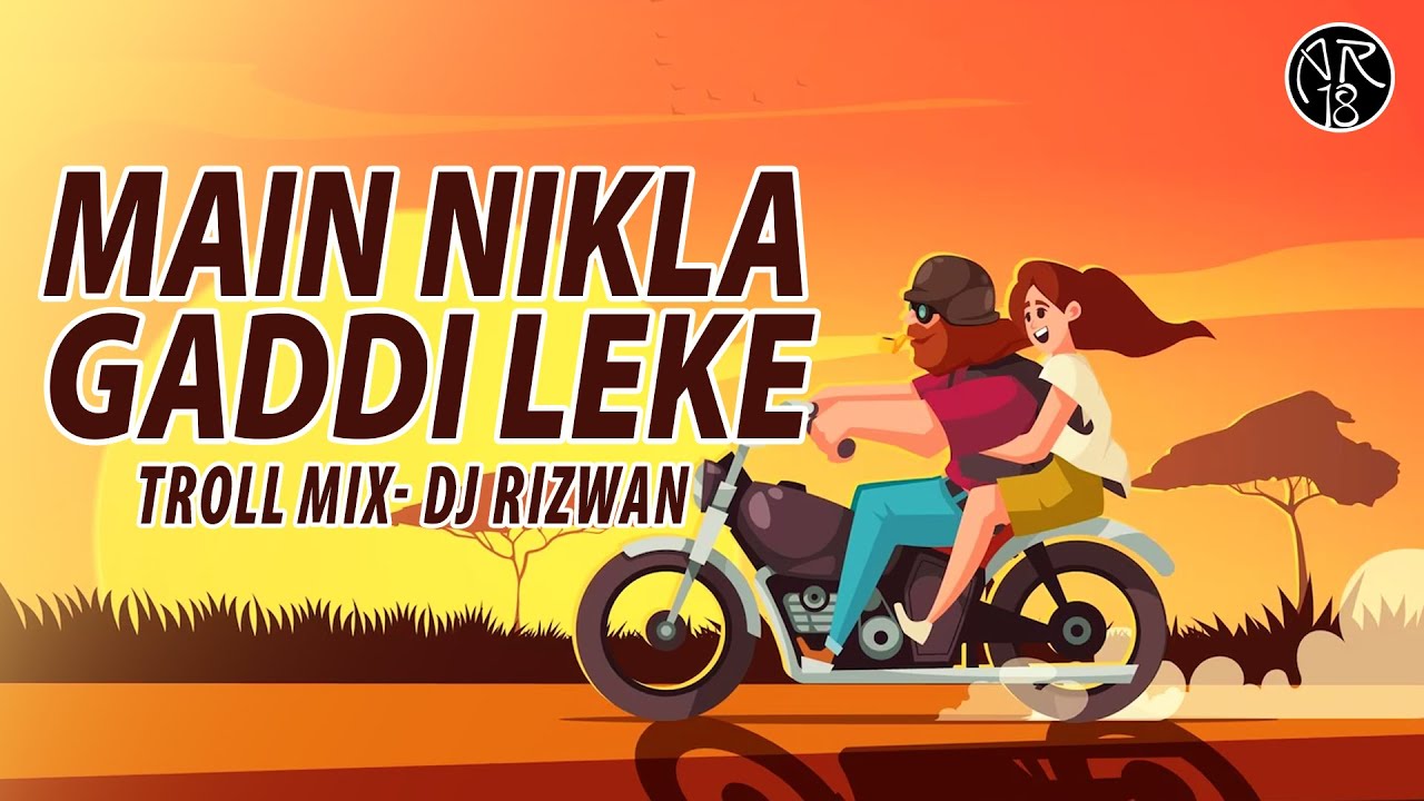 Main Nikla Gaddi Leke  Troll Mix  DJ Rizwan  Gadar 2  Sunny Deol  Amisha Patel