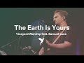 The Earth Is Yours - Live Vineyard Worship [taken from Waterfalls] feat. Samuel Lane