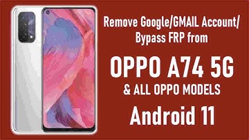 Remove Google Account/Gmail Account/Bypass FRP from Oppo A74 5G & All other Oppo with Android 11/12.
