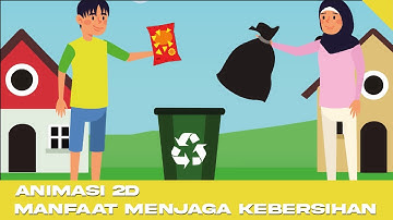 ANIMASI 2D - MANFAAT MENJAGA KEBERSIHAN