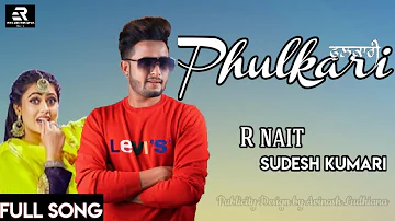 Phulkari : R Nait | Ft | Sudesh Kumari (Official Song) Tu Mera ki lagda | Latest Punjabi Song 2019