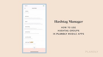 How to Effectively Use the Hashtag Manager | PLANOLY Mobile Apps