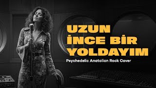 Uzun İnce Bir Yoldayım Psychedelic Anatolian Rock Cover