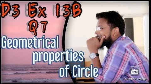 Q7 || Ex 13B || D3 || Geometrical properties of a Circle || NSM 7th edition