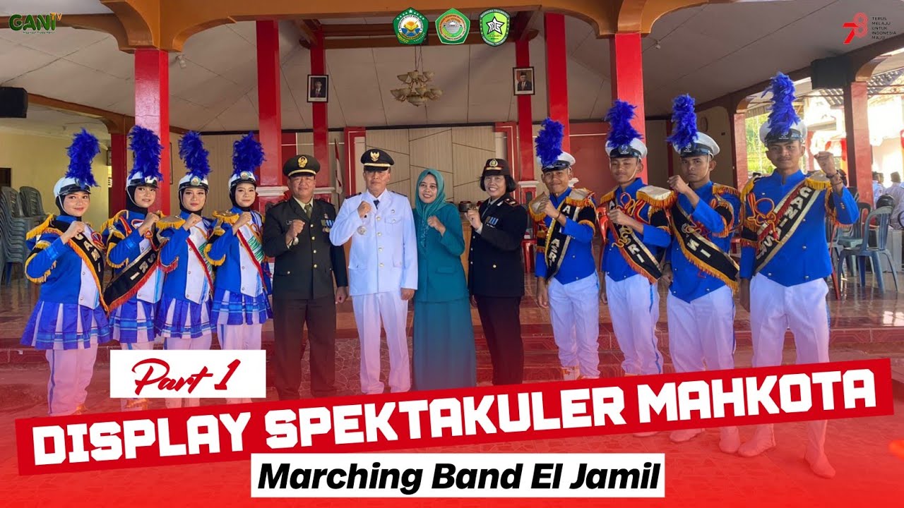 Part 1 l Penampilan Display Spektakuler Mahkota Marching Band El Jamil Gani Tirtoasri