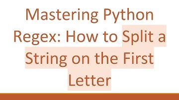 Mastering Python Regex: How to Split a String on the First Letter