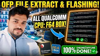 Qualcomm CPU Flashing Online Phone By #F64 box | OFP File Extract &amp; Flashing Full Process #flash64 