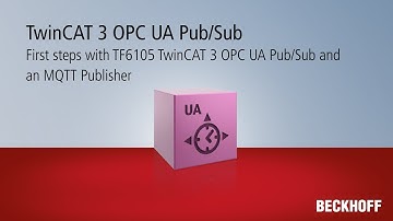Tutorial: First steps with TF6105 TwinCAT 3 OPC UA Pub/Sub and an MQTT Publisher