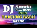 DJ Sunda Darso Tanjung Baru Slow Remix Full Bass Terbaru 2021