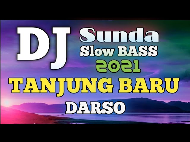 DJ Sunda Darso Tanjung Baru Slow Remix Full Bass Terbaru 2021 class=
