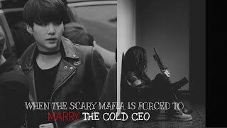 WHEN THE SCARY MAFIA IS FORCED TO MARRY THE COLD CEO [MIN YOONGI] EPISODE-2