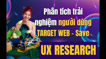 [ UX RESEARCH] Phân Tích Lỗi Trải Nghiệm Người Dùng Trong TARGET/  Nhật Mai Official
