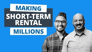 The 5 Steps to Making ShortTerm Rental Millions (Part 1)