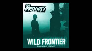 Смотреть клип The Prodigy Wild Frontier (Shadow Child Vip Remix)