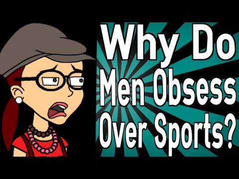 Why Do Men Obsess Over Sports? - YouTube