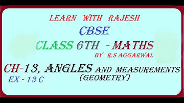 CBSE CLASS 6TH, MATHEMATICS BY RS AGGARWAL, CHAPTER - 13,EX 13C, ANGLES AND MEASUREMENTS, ,SOLVED