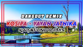 DJ DANGDUT KOSIPA - YAYAN JATNIKA || Pop Sunda Remix New 2k24