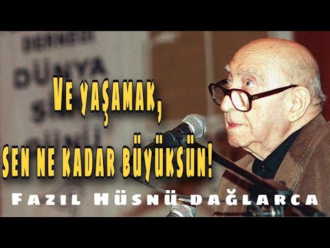 FAZIL HÜSNÜ DAĞLARCA/EVRENİ KUCAKLAYAN ŞAİR