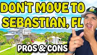 AVOID Moving To Sebastian Florida.. Unless you can Handle The PROS and CONS of Sebastian.