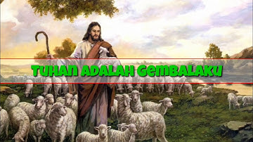 Lirik Lagu Tuhan Adalah Gembalaku (Mazmur 23)