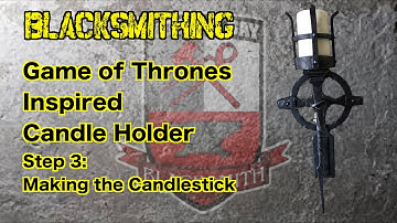 Game of Thrones - Blacksmithing - Candle Holder - Step 3 - Making the Candlestick