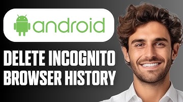 How to Delete Incognito Browser History on Android (Full Guide 2025)