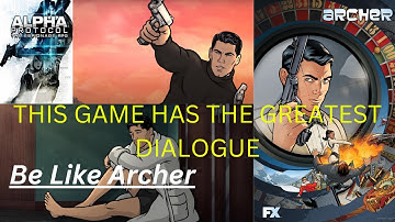 This game lets you be Archer - Alpha Protocol (Archer simulator) greatest dialogue in gaming history