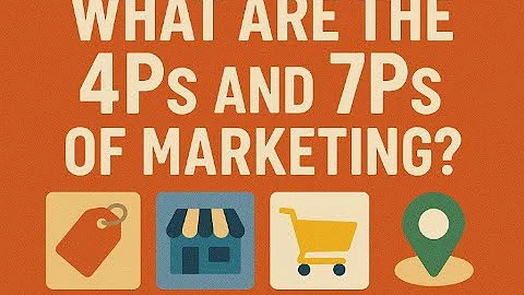 What Are the 4Ps and 7Ps of Marketing?