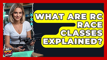 What Are RC Race Classes Explained? - RC Toy Central
