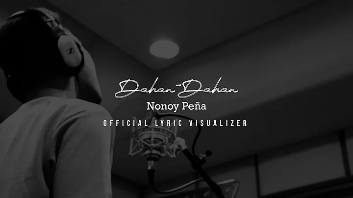Nonoy Peña - Dahan-Dahan (Lyric Visualizer)