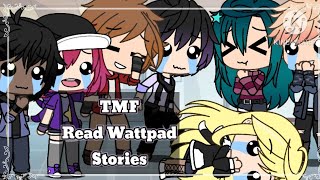 💥TMF Read Wattpad Stories💥 | Part 1 | OCs NOT MINE | @RosyClozy |