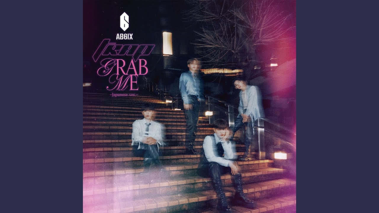 AB6IX (エイビーシックス) 'GRAB ME - Japanese ver. -' Official