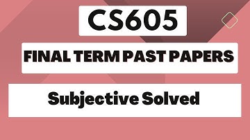 cs605 final term past papers solved | cs605 final term preparation | cs605 most important questions
