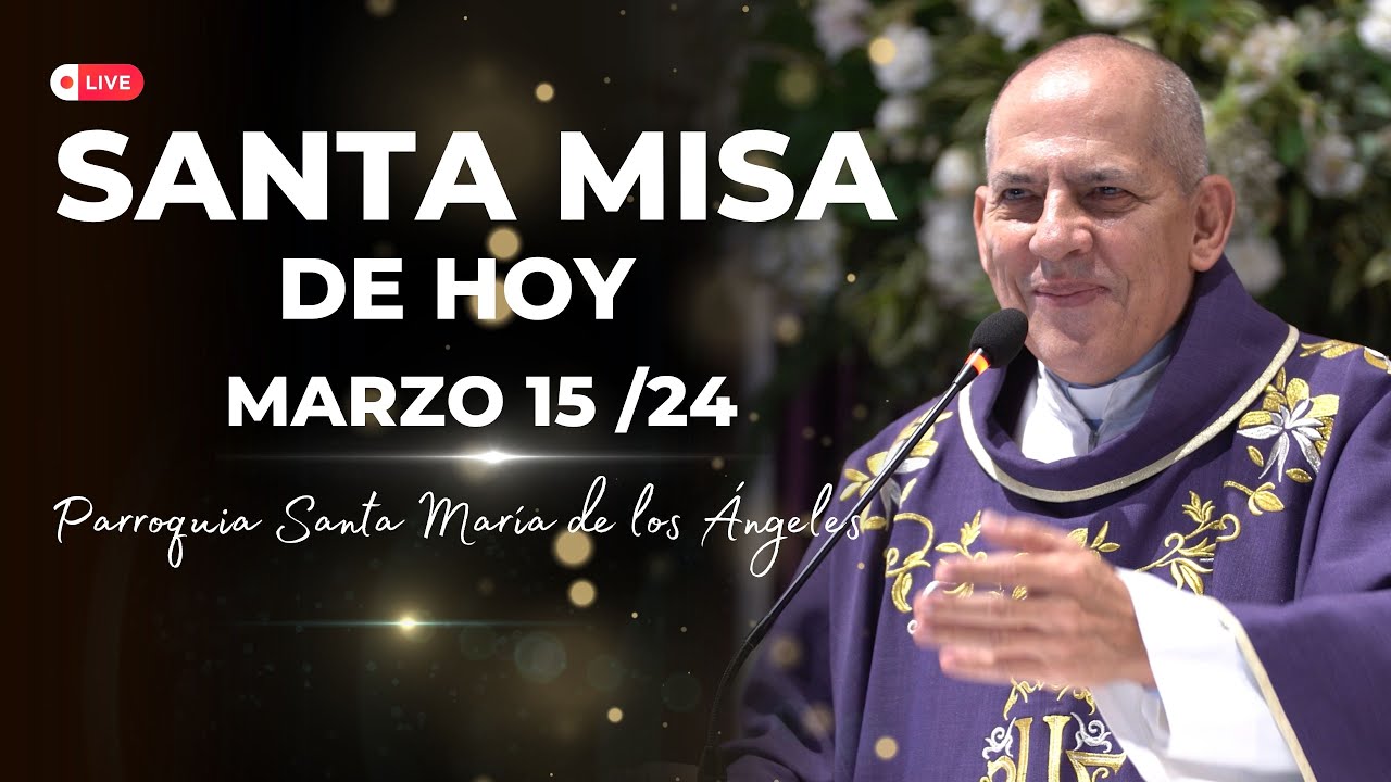Santa Misa de Hoy 15 de Marzo 2024, El Buen Dios EucaristíaDeHoy 