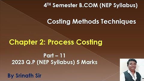 CMT 4th Sem B.Com(NEP Syllabus) Process Costing - 2023 Question Paper 5 Marks By Srinath Sir