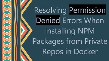 Resolving Permission Denied Errors When Installing NPM Packages from Private Repos in Docker