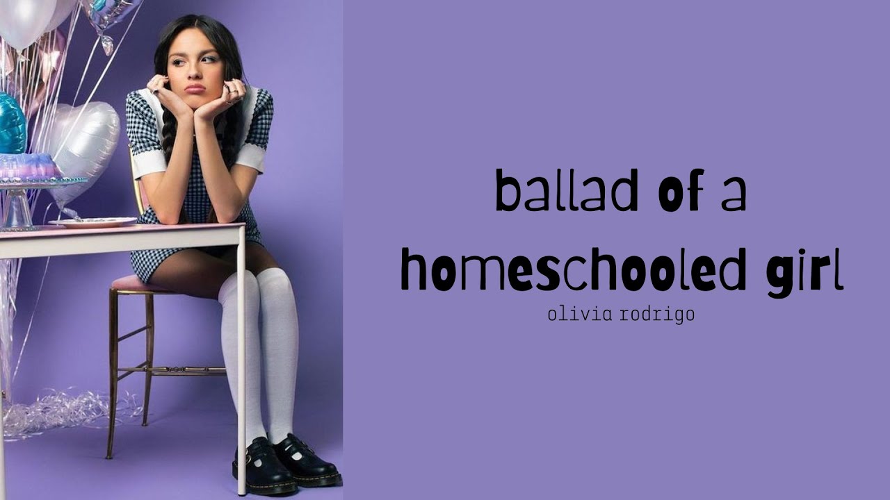 Olivia Rodrigo — Ballad of a Homeschooled Girl (Lyrics) - YouTube