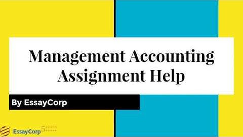 Management Accounting Assignment Help | Management Accounting Help